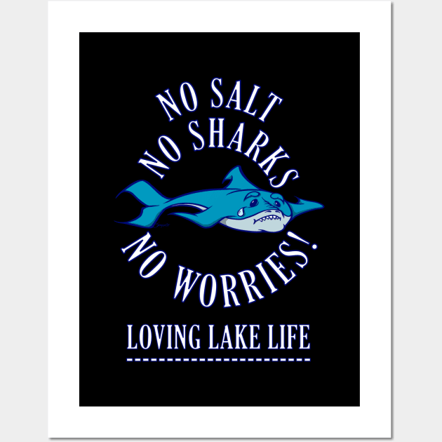 NO SALT NO SHARKS NO WORRIES! Loving Lake Life Wall Art by ScottyGaaDo